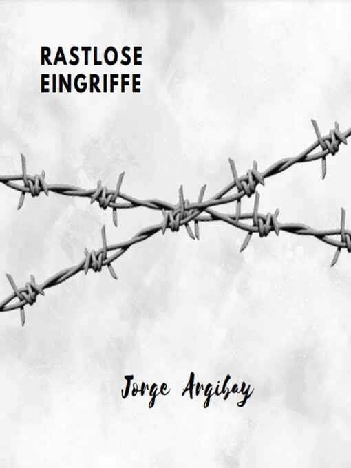 Title details for Rastlose Eingriffe by Jorge Argibay - Available